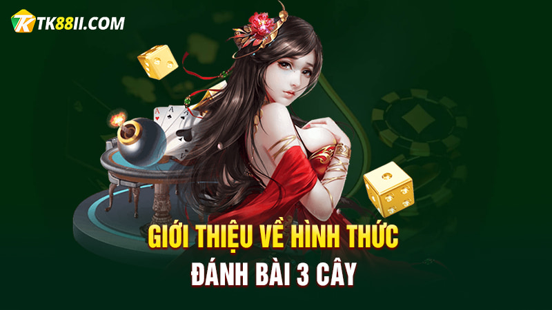 Giới thiệu về hình thức đánh bài 3 cây - Liêng TK88