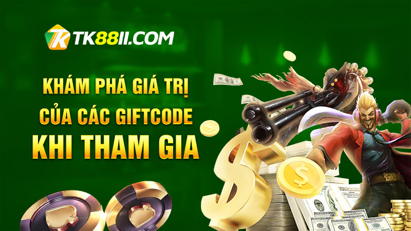 Khám phá giá trị của các Giftcode khi tham gia