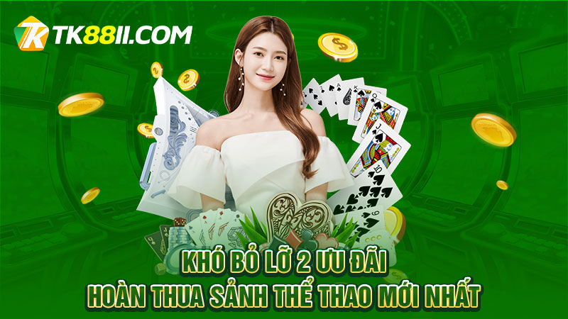 Khó bỏ lỡ 2 ưu đãi hoàn thua sảnh thể thao mới nhất